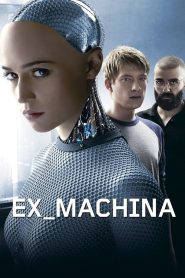 Ex Machina (2015) พิศวาสจักรกลอันตราย